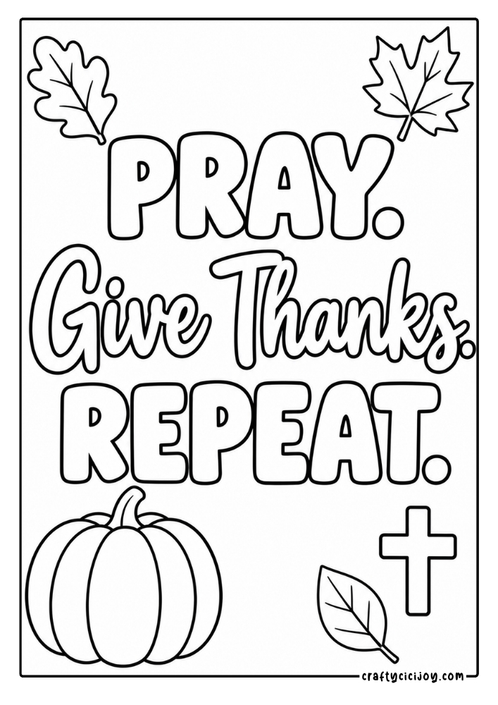Free Christian Thanksgiving Coloring Pages (15 Printable PDFs) 15 Pray give thanks repeat Christian Thanksgiving coloring page with a pumpkin, cross and fall leaves
